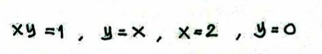 Xy =1, y=x, x-2 , y = 0
