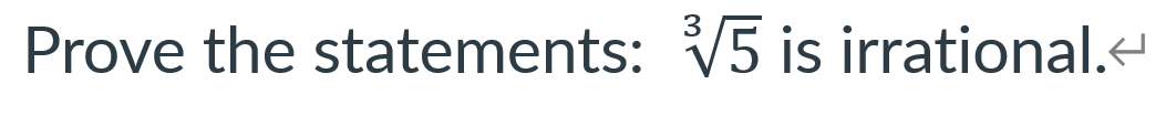 Prove the statements: V5 is irrational.e
