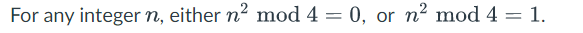 For any integer n, either n2 mod 4 = 0, or n² mod 4 = 1.
