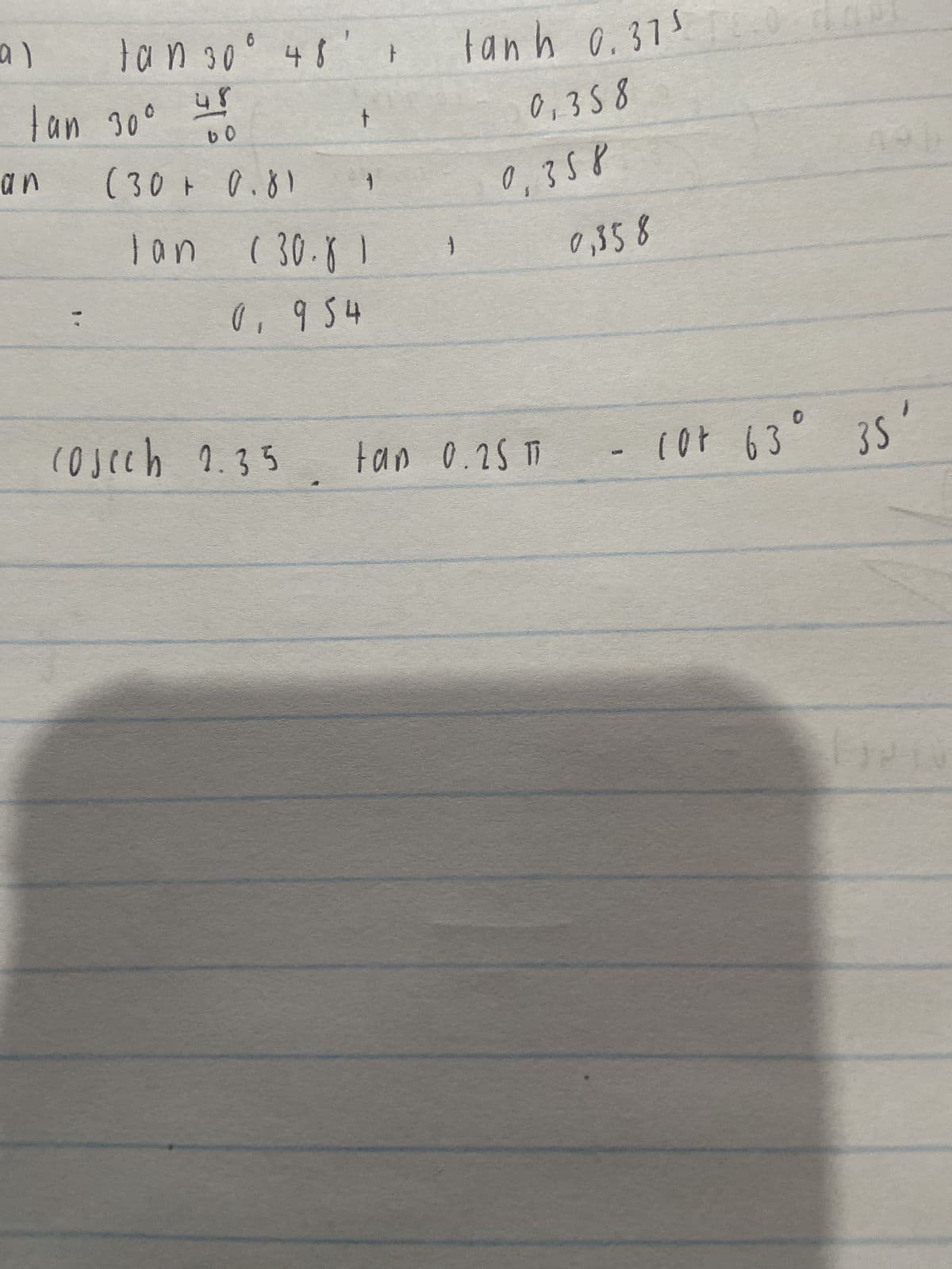 a)
48' +
t
lan (30.8 1
0, 954
an
ta n 30
tan 300
sh
9
60
(30+ 0.81
cojech 2.35
tan h 0.315
0,358
0,358
tan 0.25
0,358
- сот 63
О
35'
20