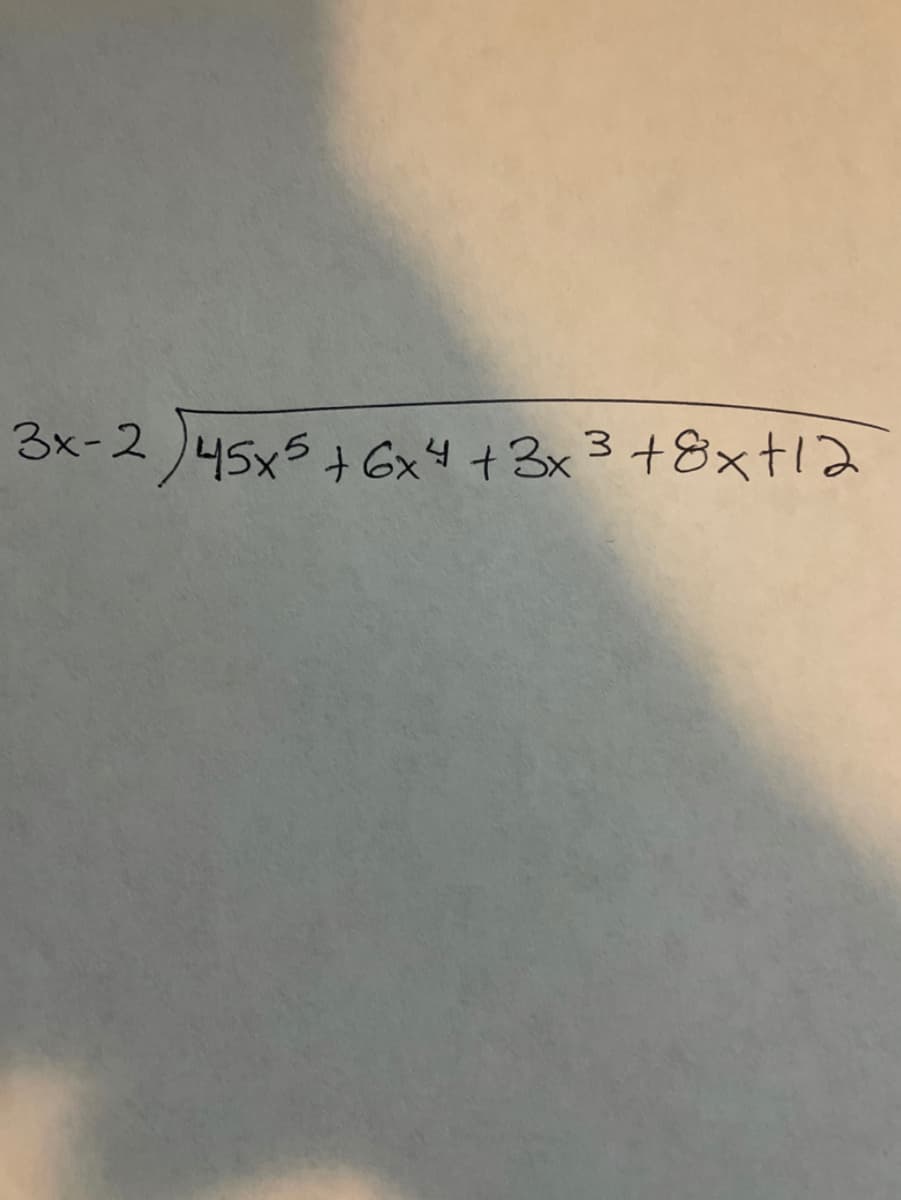 3x-2)45x5+6x4 +3x3 +8xtl2
