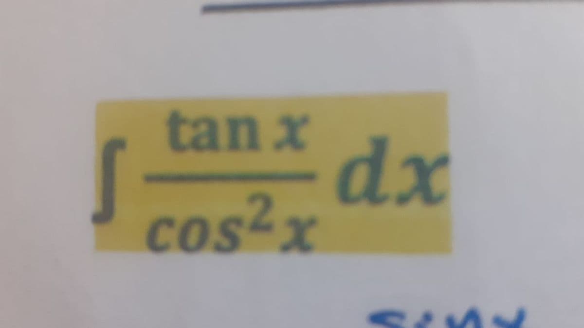 tan x
dx
cos²x
