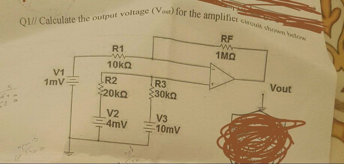 2
Q1// Calculate the output voltage (Vout) for the amplifier
RF
R1
1MQ
10kQ
V1
1mV
R2
20kQ
012
0
V2
-4mV
R3
330ΚΩ
V3
-10mV
circuit shown below
Vout