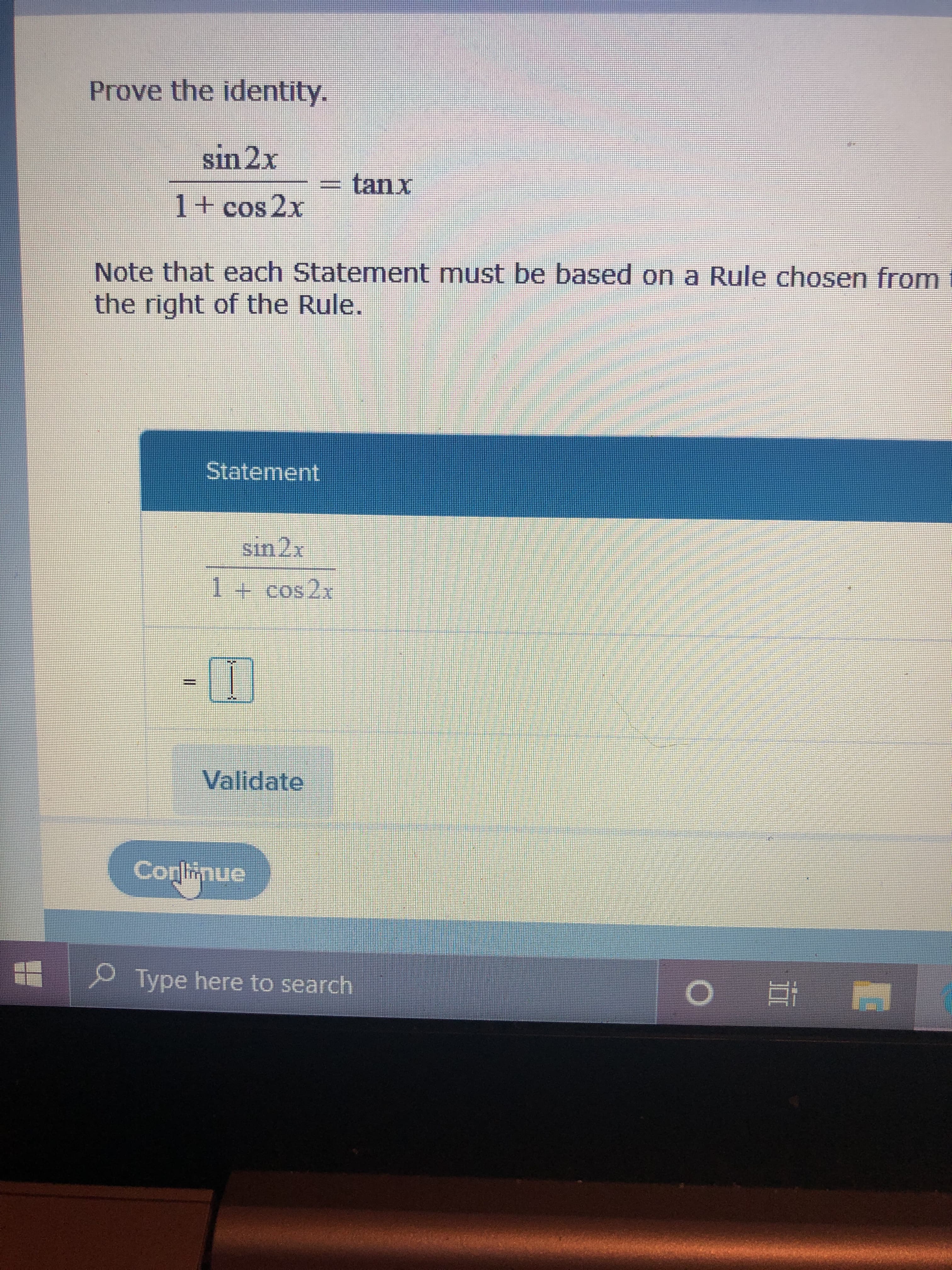 Prove the identity.
sin 2x
= tanx
1+cos 2x
