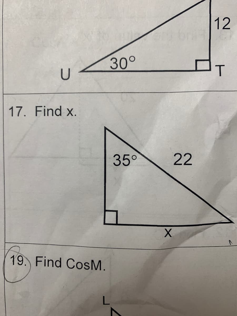 U
17. Find x.
19. Find CosM.
30°
L
35°
22
X
12
T