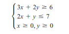 3x + 2y 2 6
2x + y s7
x 0, y z 0
