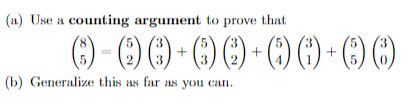 (a) Use a counting argument to prove that
- () )
()(
+
+
+
(b) Generalize this as far as you can.
