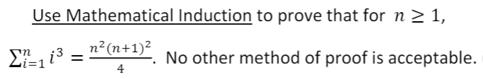 Use Mathematical Induction to prove that for n > 1,
n²(n+1)?
No other method of proof is acceptable.
%3D
Zi=1
4
