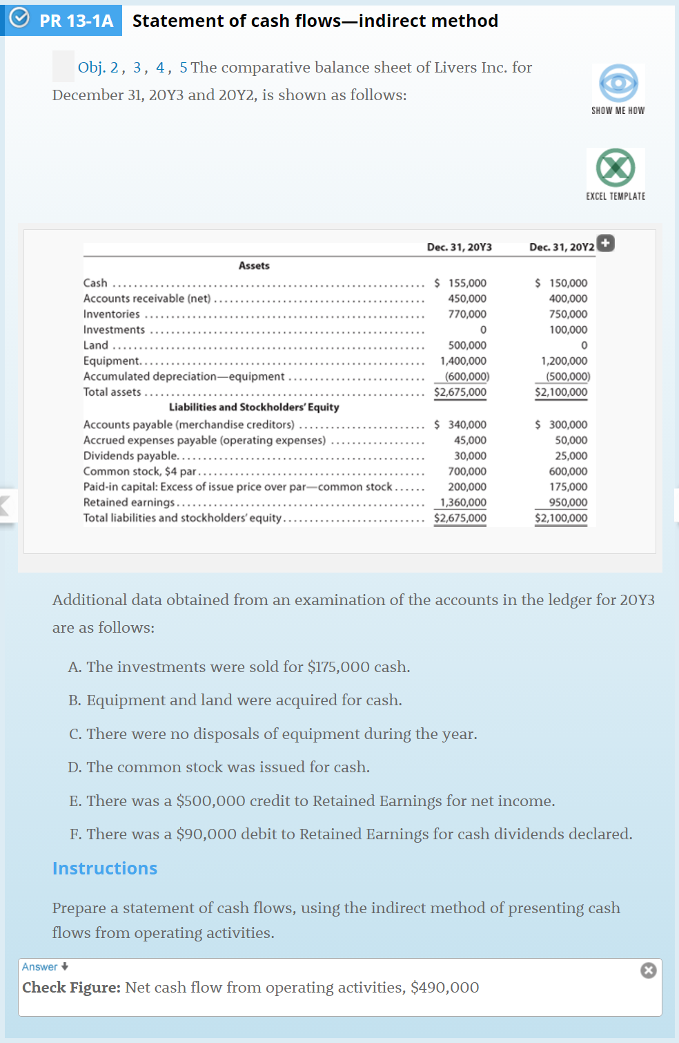 Prepare a statement of cash flows, using the indirect method of presenting cash
flows from operating activities.
