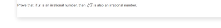 Prove that, if z is an irrational number, then VI is also an irrational number.
