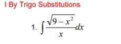 I By Trigo Substitutions
9-x²
-dx
