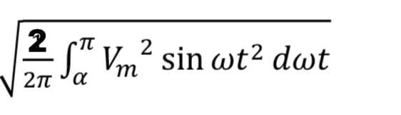 2
²STVm² sin wt² dwt
2π α
2