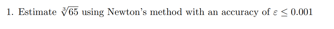 1. Estimate V65 using Newton's method with an accuracy of ɛ < 0.001
