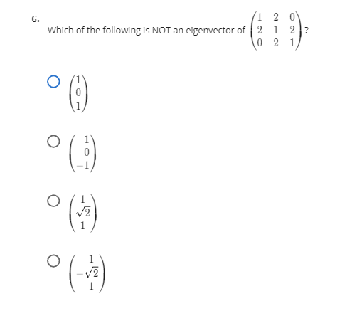 (1 2 0'
Which of the following is NOT an eigenvector of 2 1 2?
0 2 1
6.
V2
