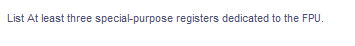 List At least three special-purpose registers dedicated to the FPU.
